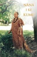 Nana I Ke Kumu (Look to the Source): Volume 1 di Mary Kawena Pukui, E. W. Haertig, Catherine A. Lee edito da UNIV OF HAWAII PR