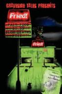 Fried! Fast Food, Slow Deaths edito da Graveside Tales
