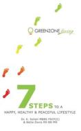 Greenzone Living - 7 steps to a Happy, Healthy and Peaceful Lifestyle di Bette Davis, K. Sohail edito da LIGHTNING SOURCE INC