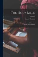 The Holy Bible: Containing the Old and New Covenant, Commonly Called the Old and New Testament; Volume 1 di Charles Thomson edito da LEGARE STREET PR