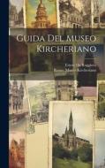 Guida Del Museo Kircheriano di Ettore De Ruggiero edito da LEGARE STREET PR