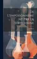 De L'empoisonnement Par La Strychnine di Ad Boyer edito da LEGARE STREET PR