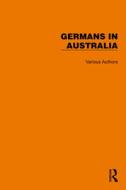 Routledge Library Editions: Germans In Australia di Jurgen Tampke edito da Taylor & Francis Ltd