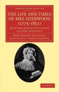 The Life and Times of Mrs Sherwood (1775-1851) di Mary Martha Sherwood edito da Cambridge University Press