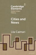 Cities And News di Lila Caimari edito da Cambridge University Press