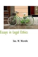 Essays In Legal Ethics di George William Warvelle edito da Bibliolife
