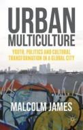 Urban Multiculture di Malcolm James edito da Palgrave Macmillan