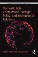Domestic Role Contestation, Foreign Policy, and International Relations edito da ROUTLEDGE