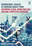 International Strategy of Emerging Market Firms di Andrei (St Petersburg State University Panibratov edito da Taylor & Francis Ltd