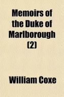 Memoirs Of The Duke Of Marlborough 2 di William Coxe edito da General Books