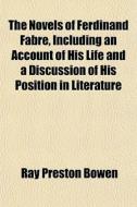 The Novels Of Ferdinand Fabre, Including di Ray Preston Bowen edito da General Books