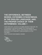 Difference, Between Words, Esteemed Synonymous, in the English Language Volume 1; Together With, So Much of ABBE Girard's Treatise, on This Subject di John Trusler edito da Rarebooksclub.com