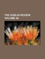 The Dublin Review Volume 40 di Anonymous edito da Rarebooksclub.com