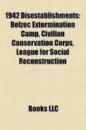 1942 Disestablishments: Belzec Extermina di Books Llc edito da Books LLC, Wiki Series