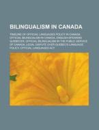 Bilingualism In Canada: Official Bilingu di Books Llc edito da Books LLC, Wiki Series