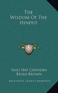 The Wisdom of the Hindus di Vasu Sris Chandra edito da Kessinger Publishing