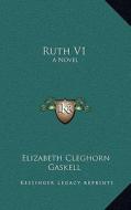Ruth V1 di Elizabeth Cleghorn Gaskell edito da Kessinger Publishing