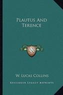 Plautus and Terence di W. Lucas Collins edito da Kessinger Publishing