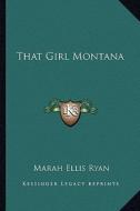 That Girl Montana di Marah Ellis Ryan edito da Kessinger Publishing