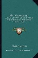 My Memories: A Half-Century of Adventures and Experiences and Globe Travel (1920) di Ovide Musin edito da Kessinger Publishing