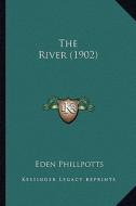 The River (1902) di Eden Phillpotts edito da Kessinger Publishing