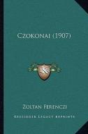 Czokonai (1907) di Zoltan Ferenczi edito da Kessinger Publishing