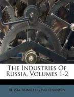 The Industries Of Russia, Volumes 1-2 di Russia Ministerstvo Finansov edito da Lightning Source Uk Ltd