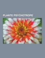 Plante Psychotrope di Source Wikipedia edito da University-press.org