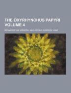 The Oxyrhynchus Papyri Volume 4 di Bernard Pyne Grenfell edito da Theclassics.us