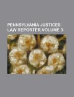 Pennsylvania Justices' Law Reporter Volume 3 di Books Group edito da Rarebooksclub.com
