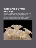 Districtes D'uttar Pradesh: Districte D' di Font Wikipedia edito da Books LLC, Wiki Series