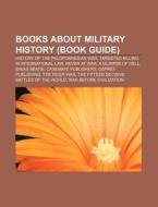 Books about Military History (Book Guide): History of the Peloponnesian War, Targeted Killing in International Law, Never at War di Source Wikipedia edito da Books LLC, Wiki Series