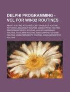 Delphi Programming - Vcl For Win32 Routi di Source Wikia edito da Books LLC, Wiki Series