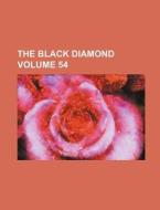 The Black Diamond Volume 54 di Books Group, Anonymous edito da Rarebooksclub.com