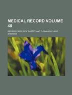 Medical Record Volume 40 di George Frederick Shrady edito da Rarebooksclub.com