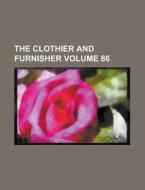 The Clothier and Furnisher Volume 86 di Anonymous edito da Rarebooksclub.com