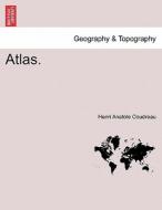Atlas. Tome Premier di Henri Anatole Coudreau edito da British Library, Historical Print Editions