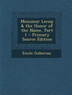 Monsieur Lecoq: & the Honor of the Name, Part 1 di Emile Gaboriau edito da Nabu Press