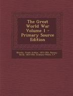The Great World War Volume 1 di David Hannay, Grahame-White C. *. edito da Nabu Press
