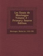 Les Essais de Montaigne Volume 3 - Primary Source Edition edito da Nabu Press