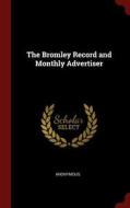 The Bromley Record and Monthly Advertiser di Anonymous edito da CHIZINE PUBN