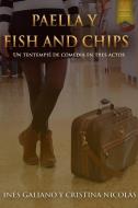 Paella y Fish and Chips. Un tentempié de comedia en tres actos. di Inés Galiano Torres, Cristina Isabel NicolÃ¡s FernÃ¡ndez edito da Lulu.com