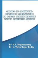 IMPACT OF CONTINUING EDUCATION PROGRAMMES ON SOCIAL TRANSFORMATION AMONG SCHEDULED CASTES di H. T. Thippeswamy edito da Lulu.com