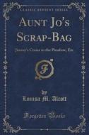 Aunt Jo's Scrap-bag di Louisa M Alcott edito da Forgotten Books