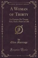 A Woman Of Thirty di Ellen Marriage edito da Forgotten Books