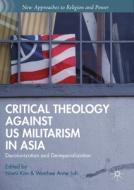 Critical Theology against US Militarism in Asia edito da Palgrave Macmillan US
