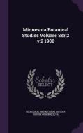Minnesota Botanical Studies Volume Ser.2 V.2 1900 edito da Palala Press
