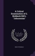 A Critical Examination Of G. Birkbeck Hill's Johnsonian di Percy Fitzgerald edito da Palala Press