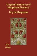 Original Short Stories of Maupassant, Volume 3 di Guy de Maupassant edito da PAPERBACKSHOPS.CO