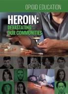 Heroin: Devastating Our Communities di Tim George edito da MASON CREST PUBL